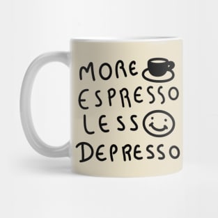 More Espresso Less Depresso Mug